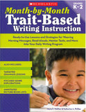 Month-by-Month Trait-Based Writing Instruction </br> Item: 66938