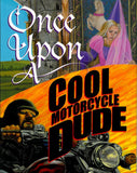Once Upon A Cool Motorcycle Dude </br> Item: 789471
