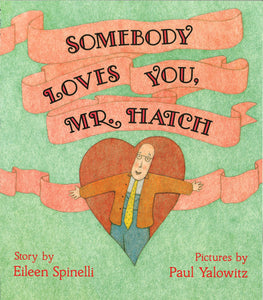 Somebody Loves You, Mr. Hatch <br>Item: 718724