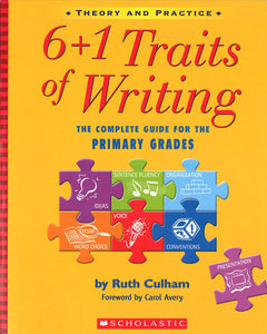6+1 Traits of Writing: The Complete Guide for the Primary Grades </br> Item: 574129