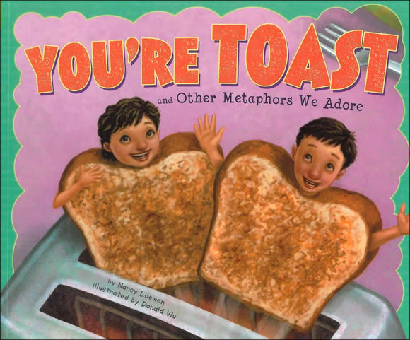 You're Toast and Other Metaphors We Adore </br> Item: 867178